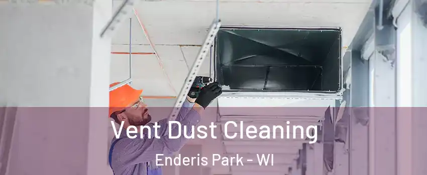 Vent Dust Cleaning Enderis Park - WI