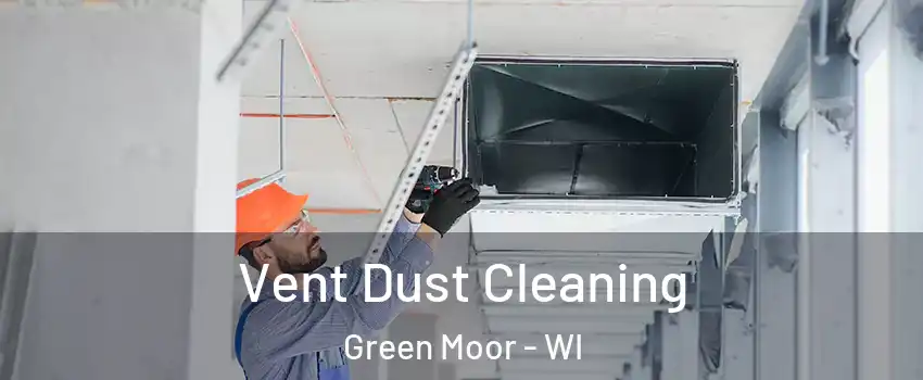 Vent Dust Cleaning Green Moor - WI