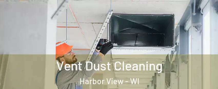 Vent Dust Cleaning Harbor View - WI