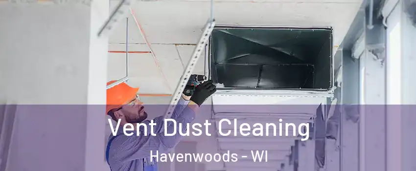 Vent Dust Cleaning Havenwoods - WI