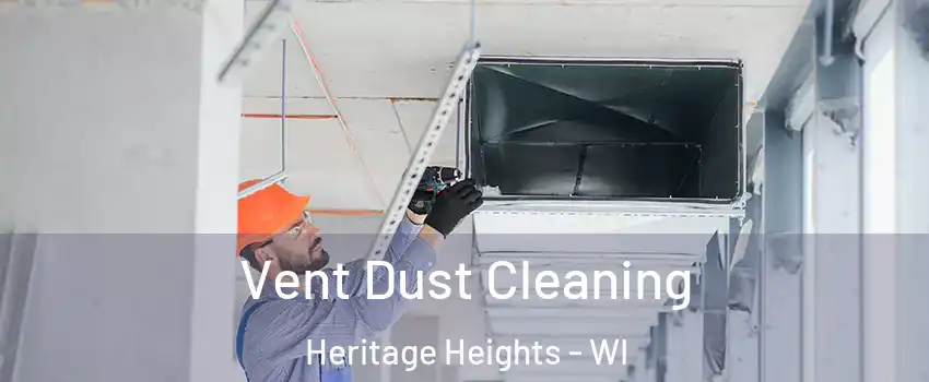 Vent Dust Cleaning Heritage Heights - WI