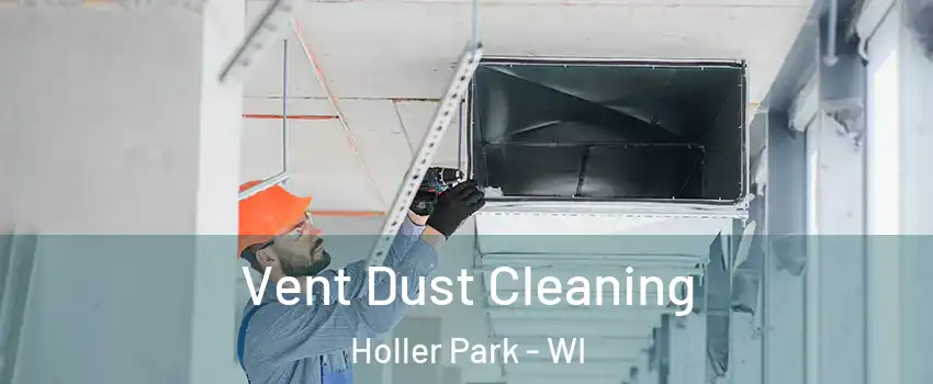 Vent Dust Cleaning Holler Park - WI