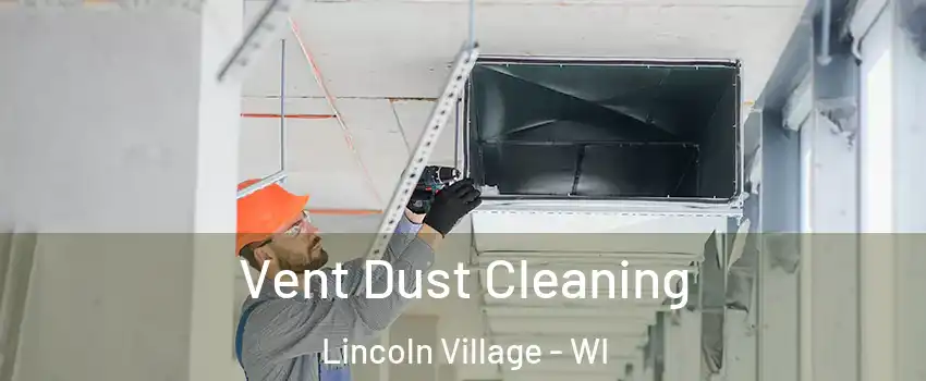 Vent Dust Cleaning Lincoln Village - WI