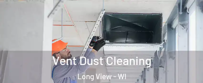 Vent Dust Cleaning Long View - WI