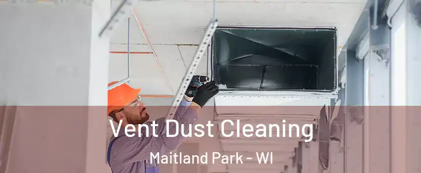 Vent Dust Cleaning Maitland Park - WI