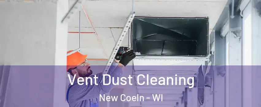 Vent Dust Cleaning New Coeln - WI