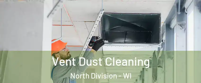 Vent Dust Cleaning North Division - WI