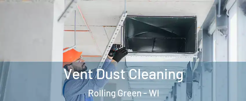 Vent Dust Cleaning Rolling Green - WI