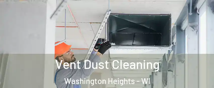 Vent Dust Cleaning Washington Heights - WI