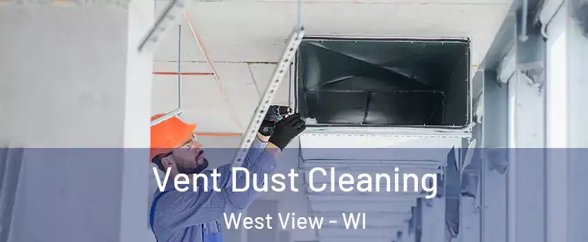 Vent Dust Cleaning West View - WI