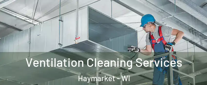 Ventilation Cleaning Services Haymarket - WI