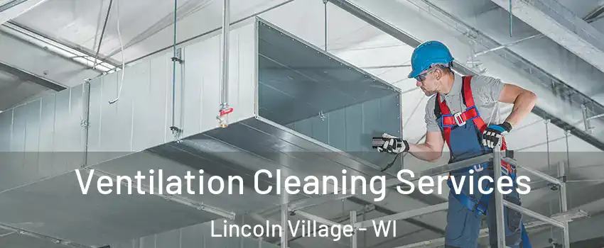 Ventilation Cleaning Services Lincoln Village - WI