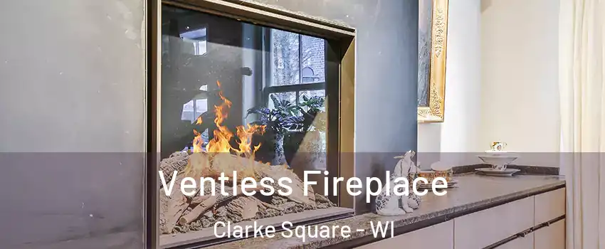 Ventless Fireplace Clarke Square - WI