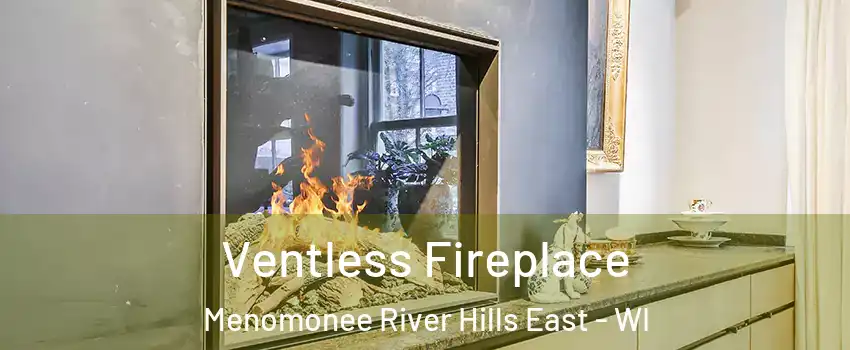 Ventless Fireplace Menomonee River Hills East - WI