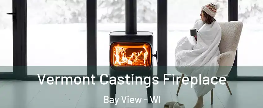 Vermont Castings Fireplace Bay View - WI