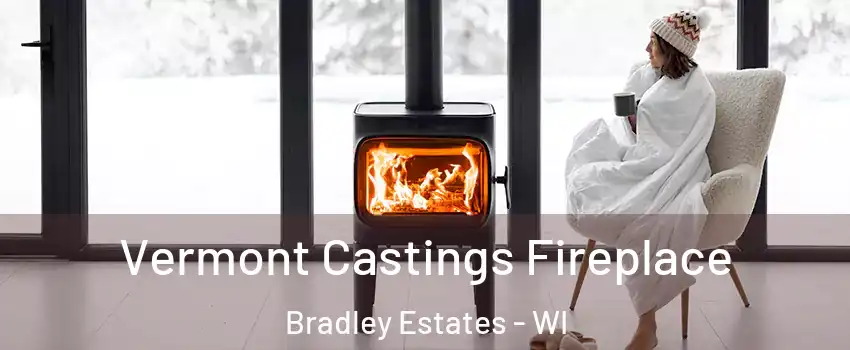 Vermont Castings Fireplace Bradley Estates - WI