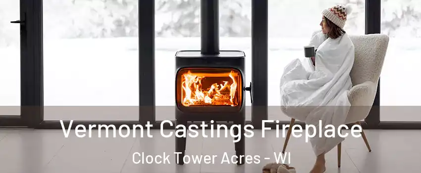 Vermont Castings Fireplace Clock Tower Acres - WI