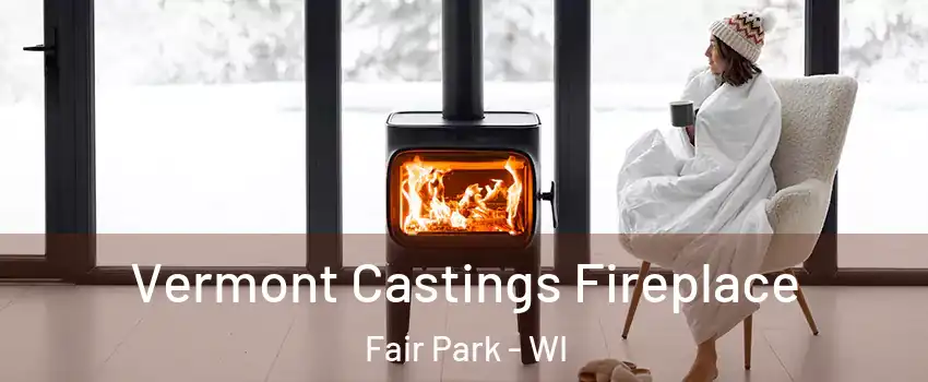 Vermont Castings Fireplace Fair Park - WI