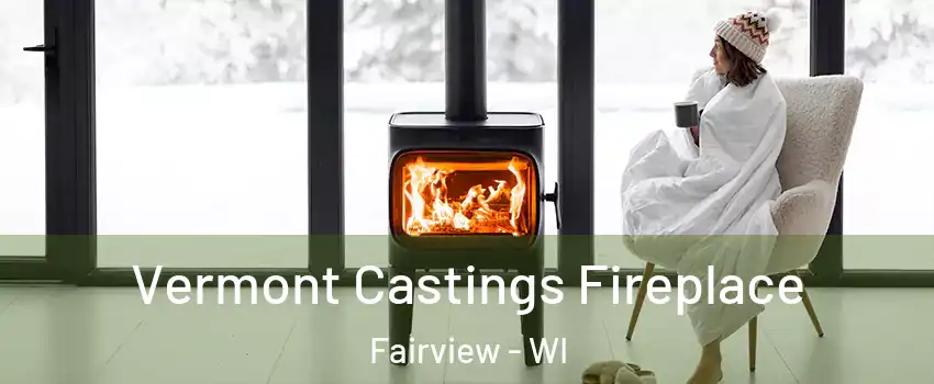 Vermont Castings Fireplace Fairview - WI