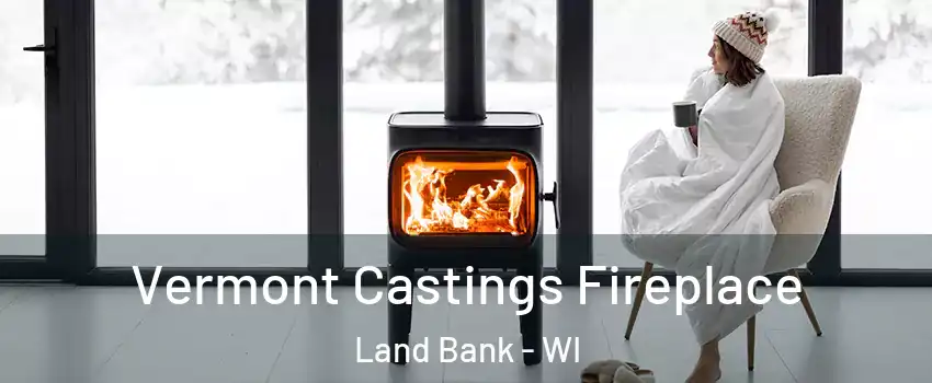 Vermont Castings Fireplace Land Bank - WI