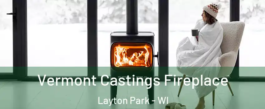 Vermont Castings Fireplace Layton Park - WI