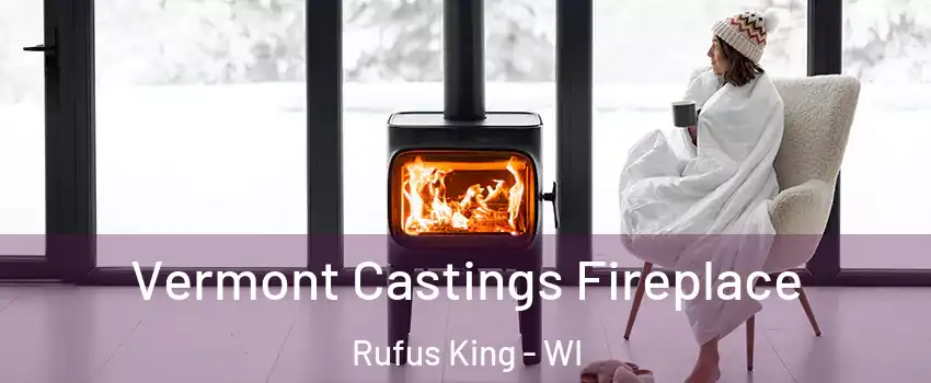 Vermont Castings Fireplace Rufus King - WI