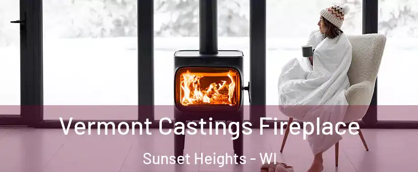 Vermont Castings Fireplace Sunset Heights - WI