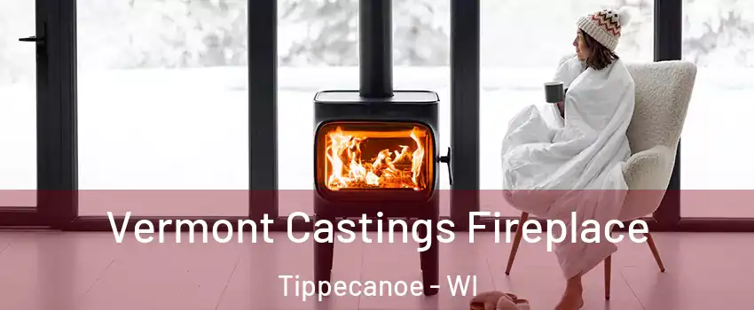 Vermont Castings Fireplace Tippecanoe - WI