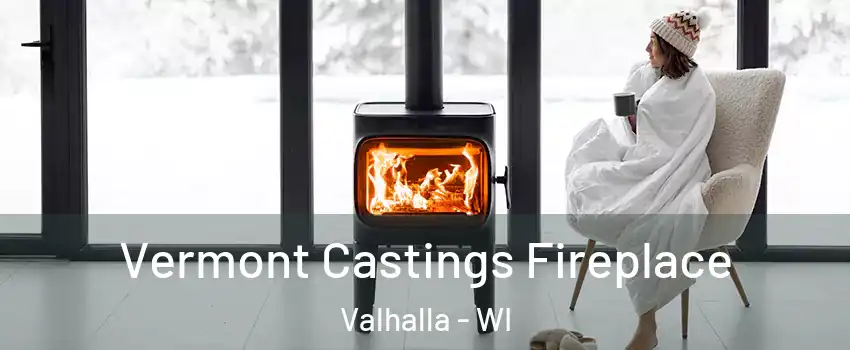 Vermont Castings Fireplace Valhalla - WI