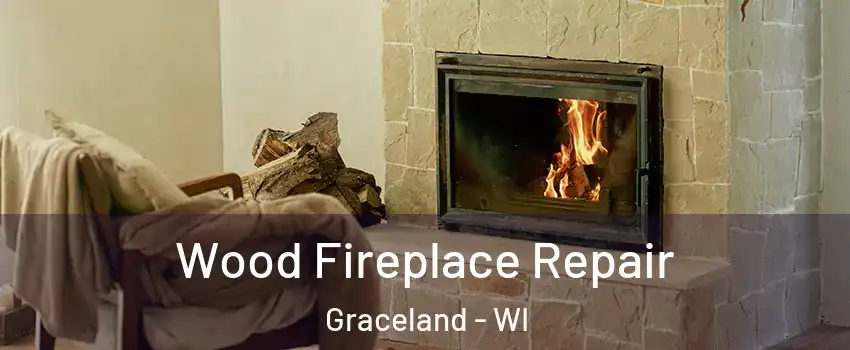 Wood Fireplace Repair Graceland - WI