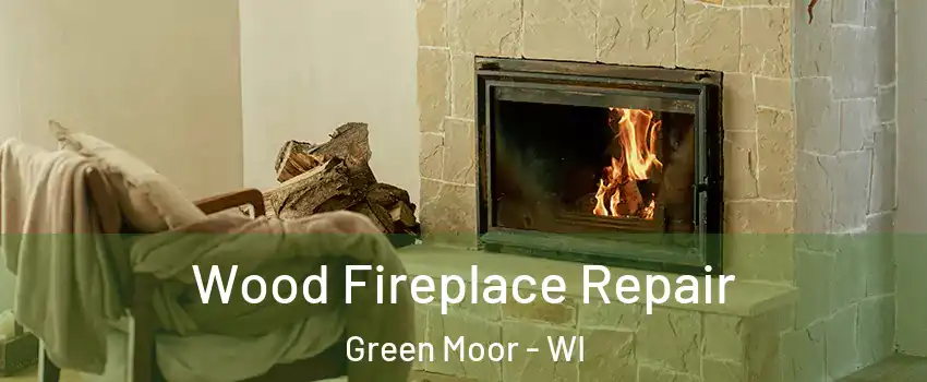 Wood Fireplace Repair Green Moor - WI