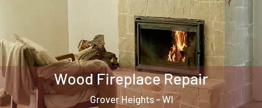 Wood Fireplace Repair Grover Heights - WI