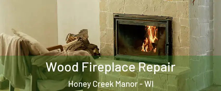 Wood Fireplace Repair Honey Creek Manor - WI