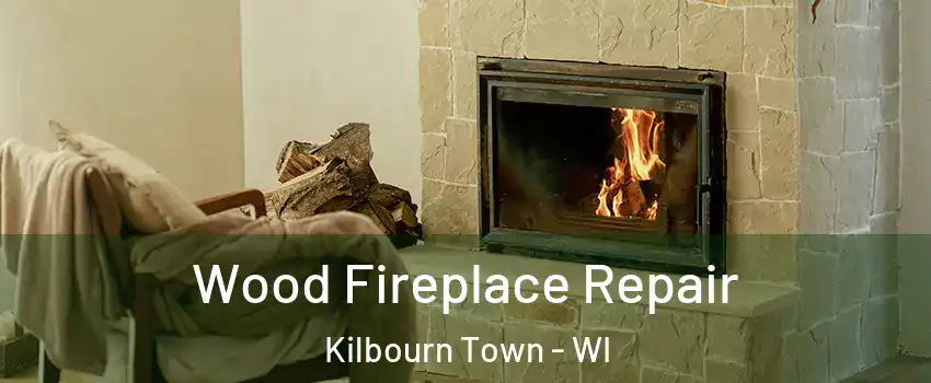 Wood Fireplace Repair Kilbourn Town - WI