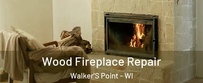 Wood Fireplace Repair Walker'S Point - WI