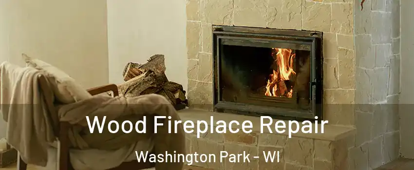 Wood Fireplace Repair Washington Park - WI