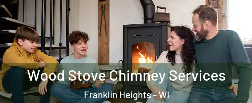 Wood Stove Chimney Services Franklin Heights - WI