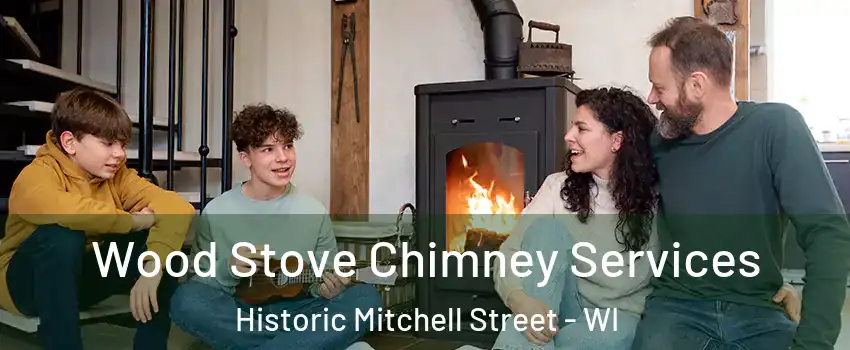 Wood Stove Chimney Services Historic Mitchell Street - WI