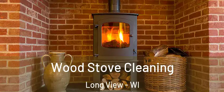 Wood Stove Cleaning Long View - WI