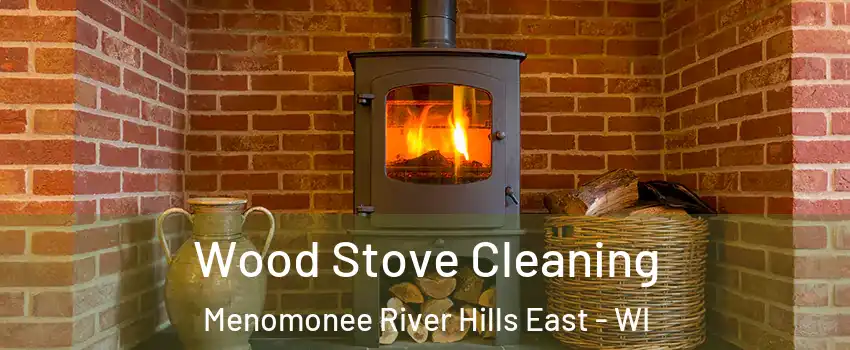 Wood Stove Cleaning Menomonee River Hills East - WI