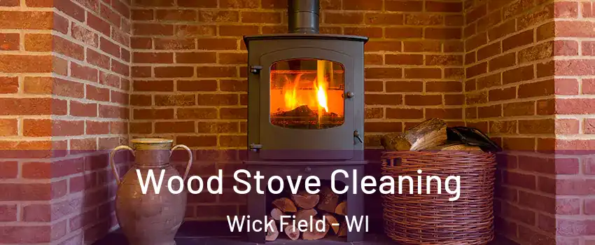 Wood Stove Cleaning Wick Field - WI