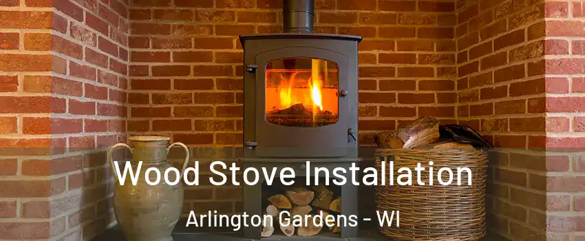 Wood Stove Installation Arlington Gardens - WI