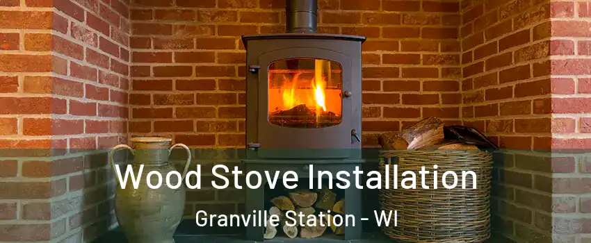 Wood Stove Installation Granville Station - WI