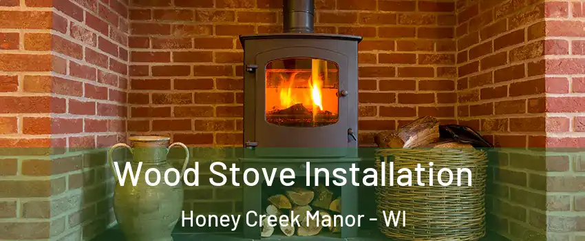 Wood Stove Installation Honey Creek Manor - WI