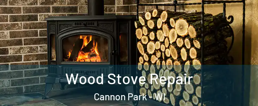 Wood Stove Repair Cannon Park - WI