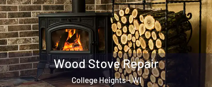 Wood Stove Repair College Heights - WI