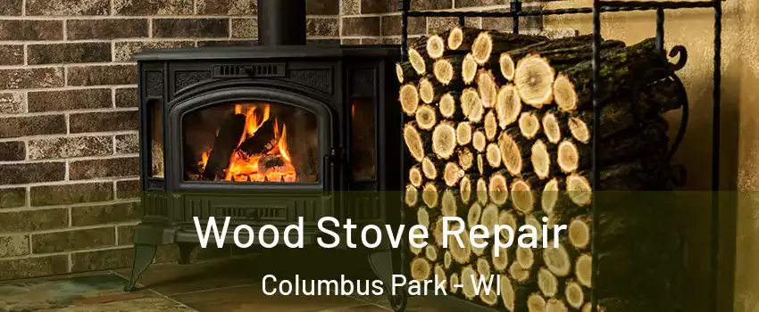 Wood Stove Repair Columbus Park - WI