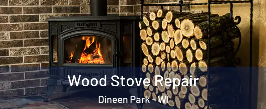 Wood Stove Repair Dineen Park - WI