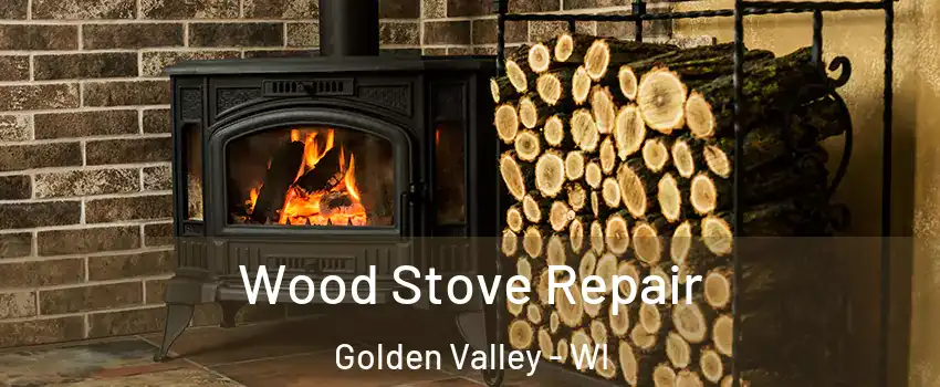 Wood Stove Repair Golden Valley - WI