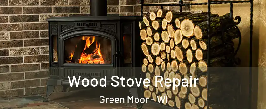 Wood Stove Repair Green Moor - WI